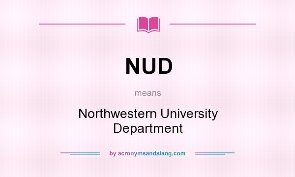 What does NUD mean? It stands for Northwestern University Department
