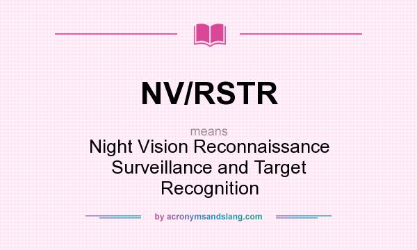 What does NV/RSTR mean? It stands for Night Vision Reconnaissance Surveillance and Target Recognition