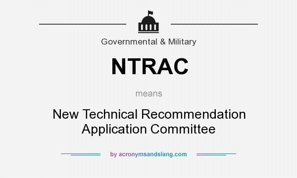 What does NTRAC mean? It stands for New Technical Recommendation Application Committee