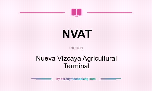 What does NVAT mean? It stands for Nueva Vizcaya Agricultural Terminal