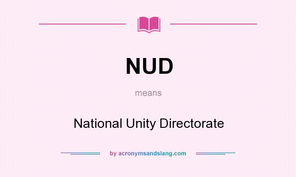 What does NUD mean? It stands for National Unity Directorate