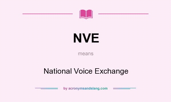 What does NVE mean? It stands for National Voice Exchange