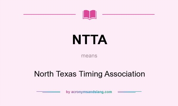What does NTTA mean? It stands for North Texas Timing Association