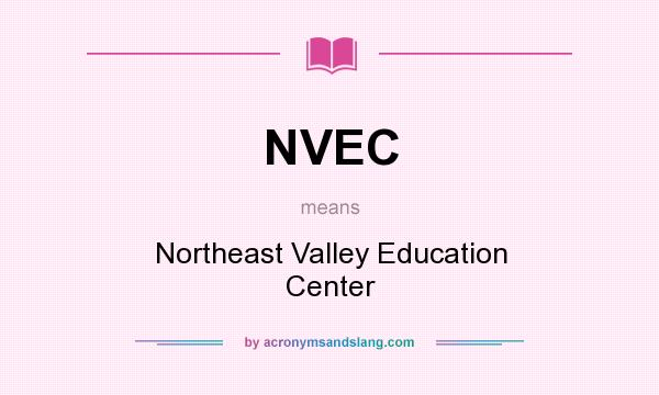 What does NVEC mean? It stands for Northeast Valley Education Center