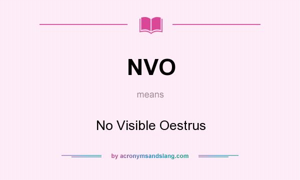 What does NVO mean? It stands for No Visible Oestrus
