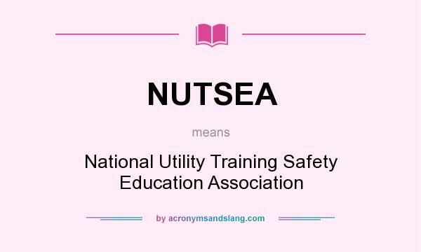 What does NUTSEA mean? It stands for National Utility Training Safety Education Association