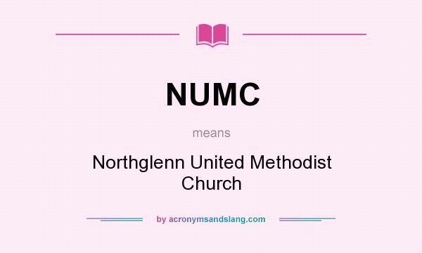 What does NUMC mean? It stands for Northglenn United Methodist Church