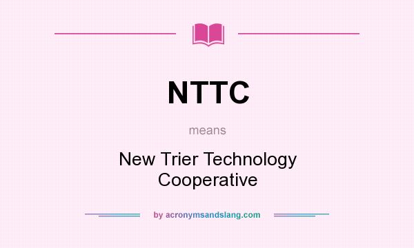 What does NTTC mean? It stands for New Trier Technology Cooperative