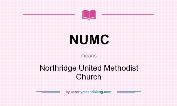 What does NUMC mean? It stands for Northridge United Methodist Church