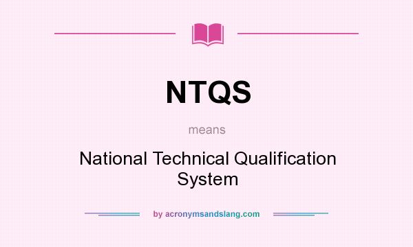 What does NTQS mean? It stands for National Technical Qualification System