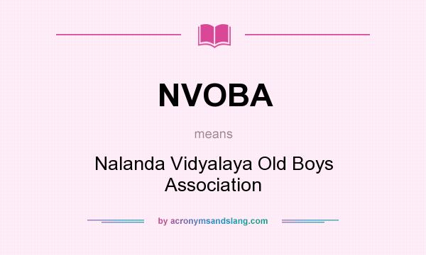 What does NVOBA mean? It stands for Nalanda Vidyalaya Old Boys Association