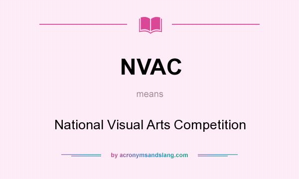 What does NVAC mean? It stands for National Visual Arts Competition