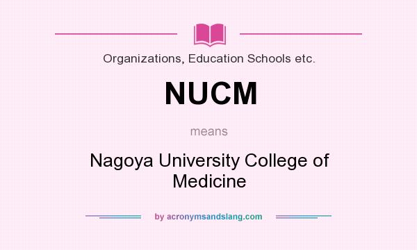 What does NUCM mean? It stands for Nagoya University College of Medicine