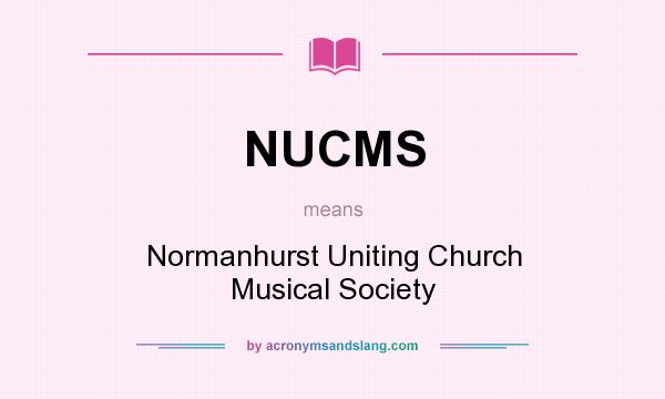 What does NUCMS mean? It stands for Normanhurst Uniting Church Musical Society