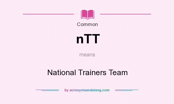 What does nTT mean? It stands for National Trainers Team