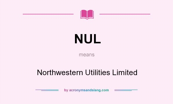 What does NUL mean? It stands for Northwestern Utilities Limited