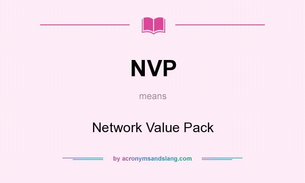 What does NVP mean? It stands for Network Value Pack