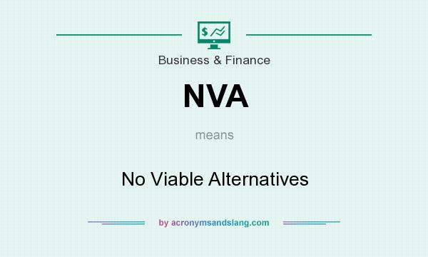 What does NVA mean? It stands for No Viable Alternatives