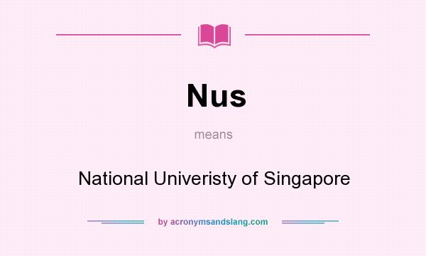 What does Nus mean? It stands for National Univeristy of Singapore