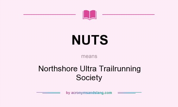 What does NUTS mean? It stands for Northshore Ultra Trailrunning Society