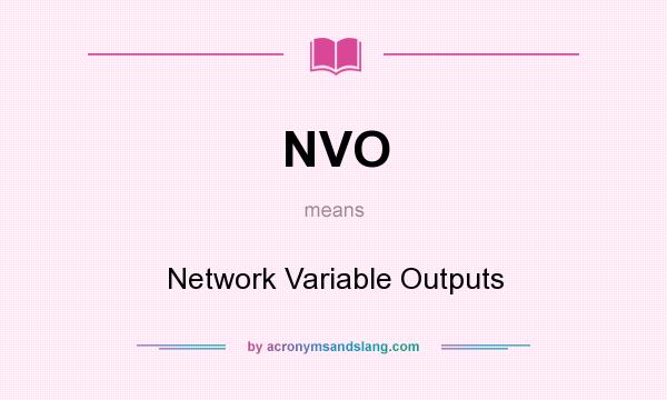 What does NVO mean? It stands for Network Variable Outputs