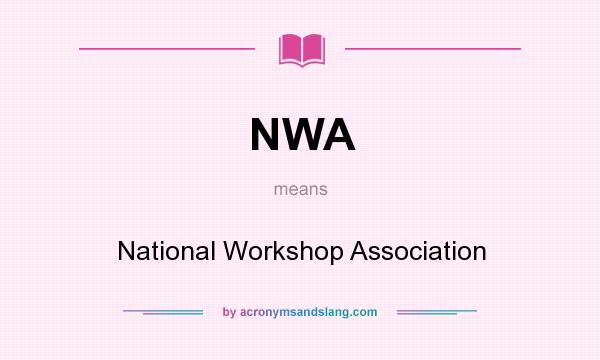 What does NWA mean? It stands for National Workshop Association