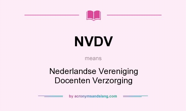 What does NVDV mean? It stands for Nederlandse Vereniging Docenten Verzorging