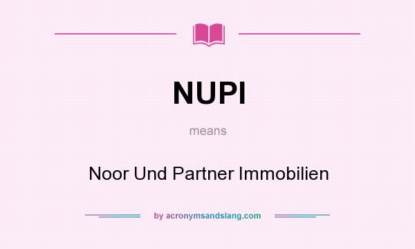 What does NUPI mean? It stands for Noor Und Partner Immobilien