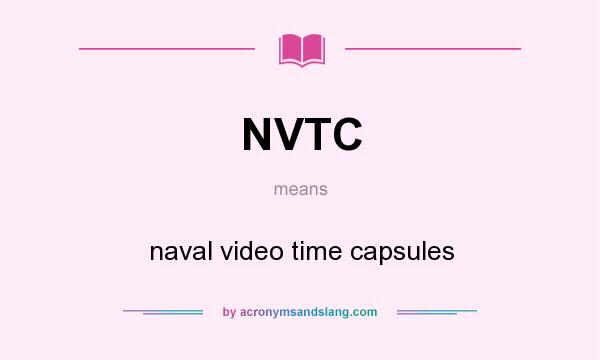 What does NVTC mean? It stands for naval video time capsules