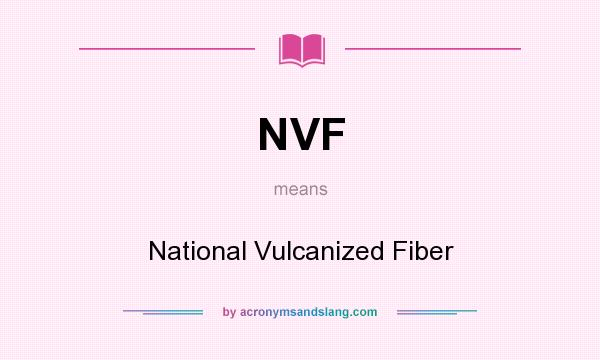 What does NVF mean? It stands for National Vulcanized Fiber