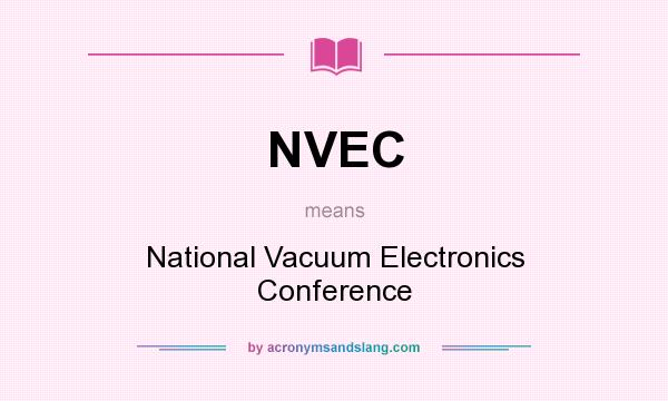What does NVEC mean? It stands for National Vacuum Electronics Conference