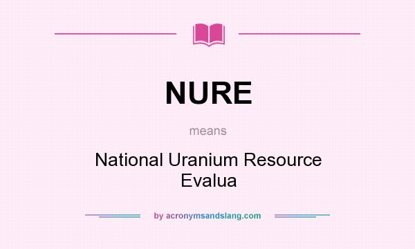 What does NURE mean? It stands for National Uranium Resource Evalua
