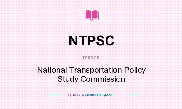 What does NTPSC mean? It stands for National Transportation Policy Study Commission