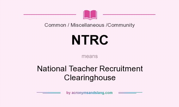 What does NTRC mean? It stands for National Teacher Recruitment Clearinghouse