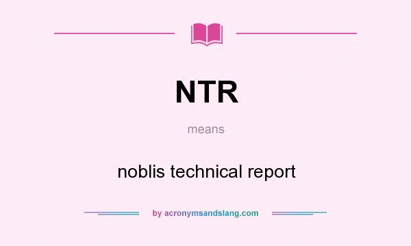 What does NTR mean? It stands for noblis technical report