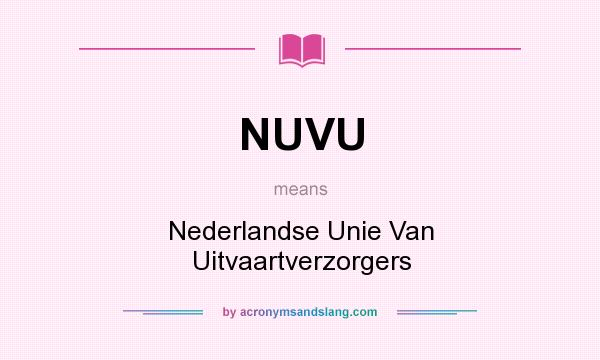 What does NUVU mean? It stands for Nederlandse Unie Van Uitvaartverzorgers