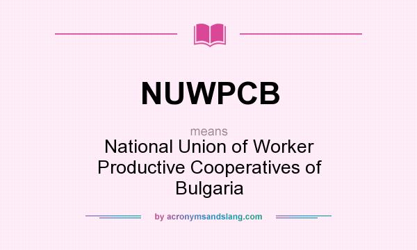 What does NUWPCB mean? It stands for National Union of Worker Productive Cooperatives of Bulgaria
