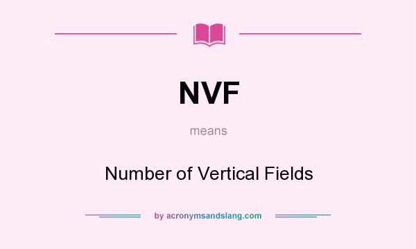 What does NVF mean? It stands for Number of Vertical Fields