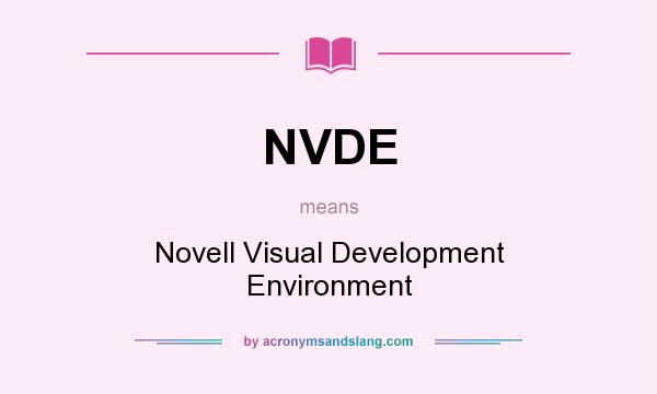 What does NVDE mean? It stands for Novell Visual Development Environment