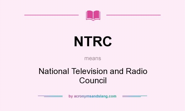 What does NTRC mean? It stands for National Television and Radio Council