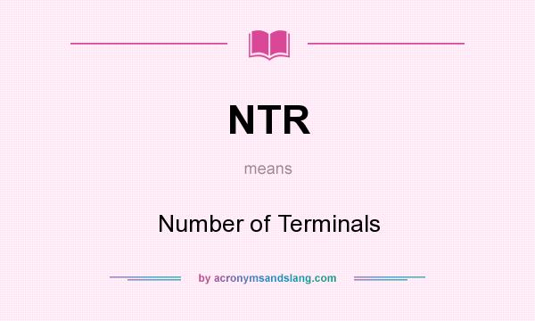 What does NTR mean? It stands for Number of Terminals