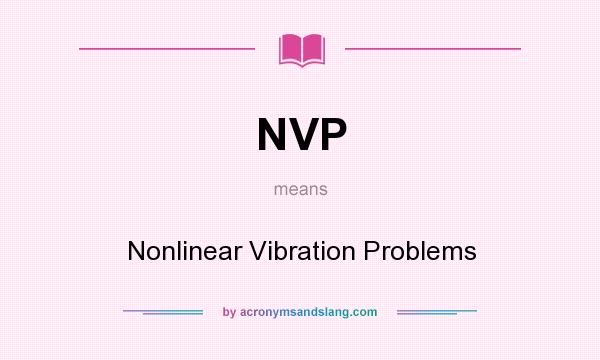 What does NVP mean? It stands for Nonlinear Vibration Problems