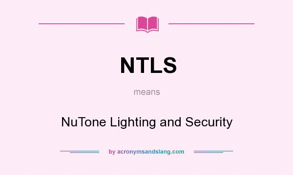 What does NTLS mean? It stands for NuTone Lighting and Security