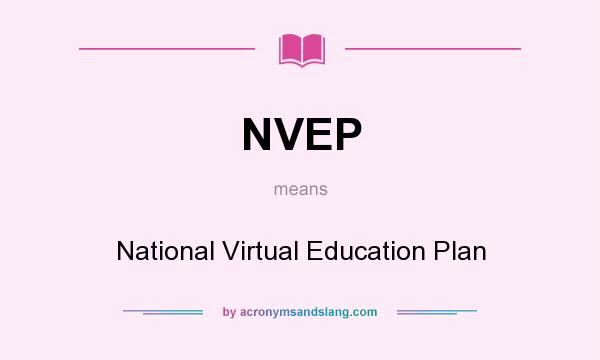 What does NVEP mean? It stands for National Virtual Education Plan