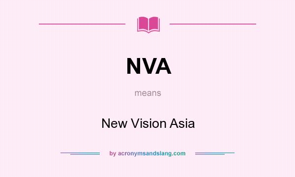What does NVA mean? It stands for New Vision Asia
