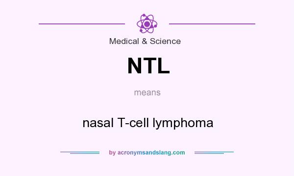 What does NTL mean? It stands for nasal T-cell lymphoma