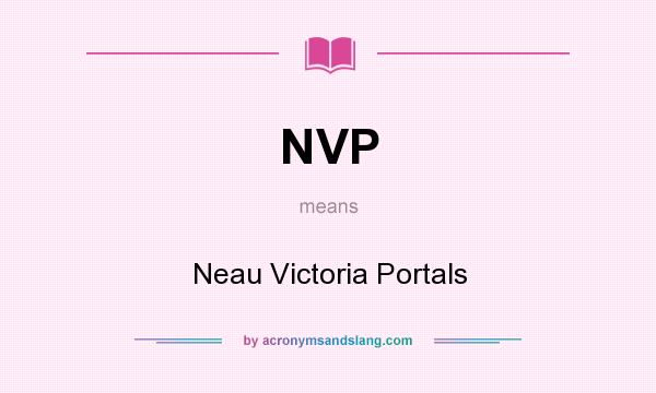What does NVP mean? It stands for Neau Victoria Portals