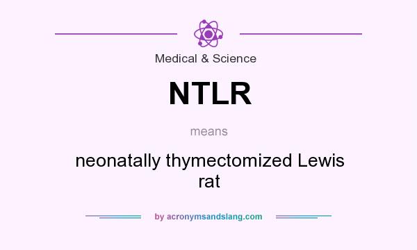 What does NTLR mean? It stands for neonatally thymectomized Lewis rat