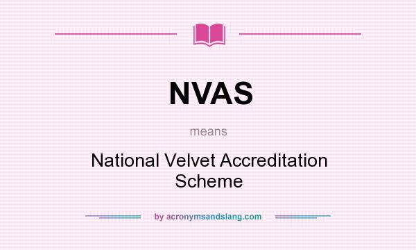 What does NVAS mean? It stands for National Velvet Accreditation Scheme