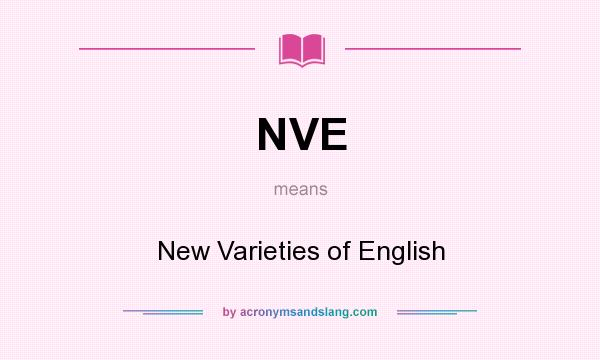 What does NVE mean? It stands for New Varieties of English